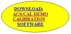 Oval Callout:  DOWNLOAD:    
ACS/CAL DEMO     CALIBRATION
      SOFTWARE
